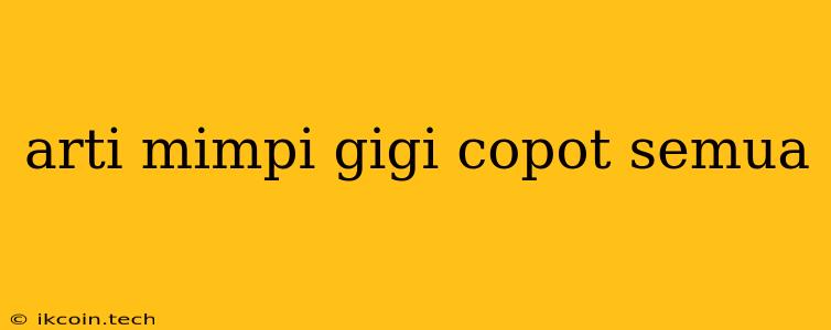 Arti Mimpi Gigi Copot Semua