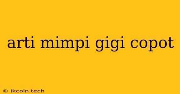 Arti Mimpi Gigi Copot