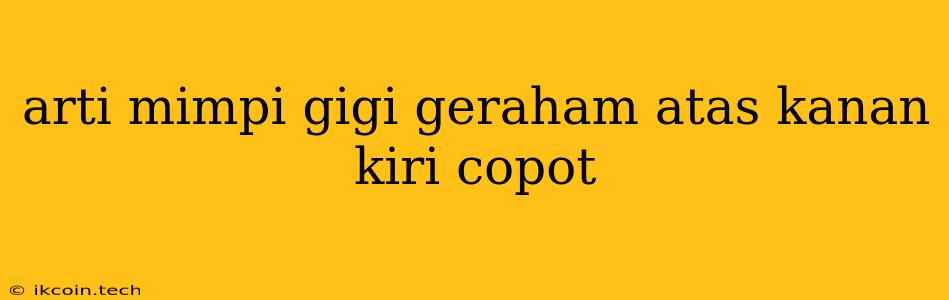 Arti Mimpi Gigi Geraham Atas Kanan Kiri Copot