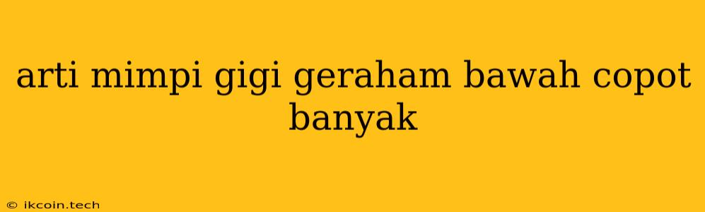 Arti Mimpi Gigi Geraham Bawah Copot Banyak