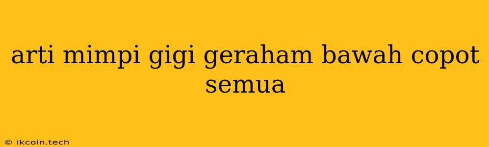 Arti Mimpi Gigi Geraham Bawah Copot Semua