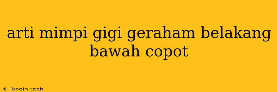 Arti Mimpi Gigi Geraham Belakang Bawah Copot