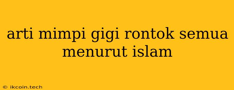 Arti Mimpi Gigi Rontok Semua Menurut Islam