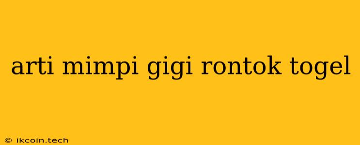 Arti Mimpi Gigi Rontok Togel