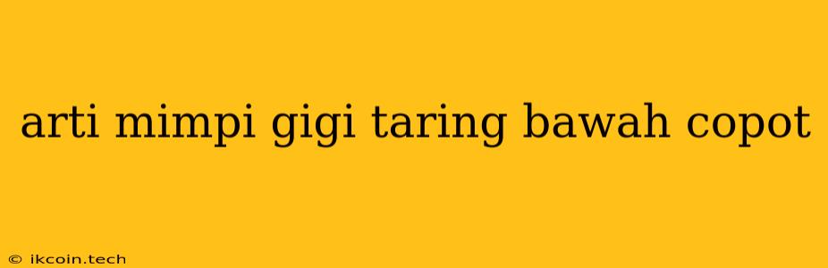 Arti Mimpi Gigi Taring Bawah Copot