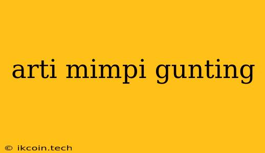 Arti Mimpi Gunting