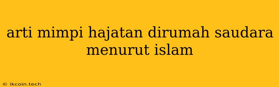 Arti Mimpi Hajatan Dirumah Saudara Menurut Islam