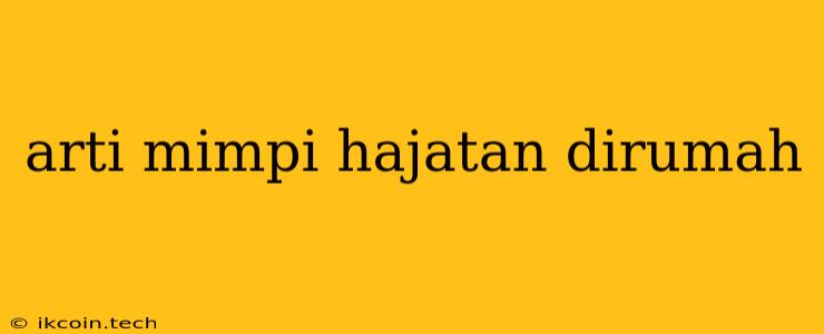 Arti Mimpi Hajatan Dirumah