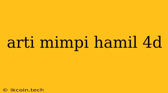 Arti Mimpi Hamil 4d