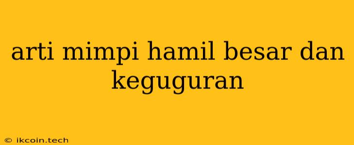 Arti Mimpi Hamil Besar Dan Keguguran