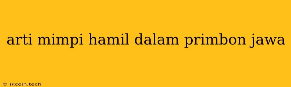 Arti Mimpi Hamil Dalam Primbon Jawa