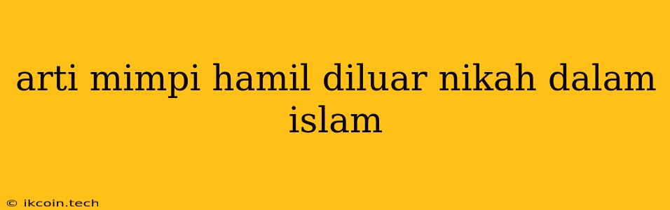 Arti Mimpi Hamil Diluar Nikah Dalam Islam