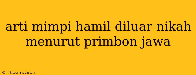 Arti Mimpi Hamil Diluar Nikah Menurut Primbon Jawa