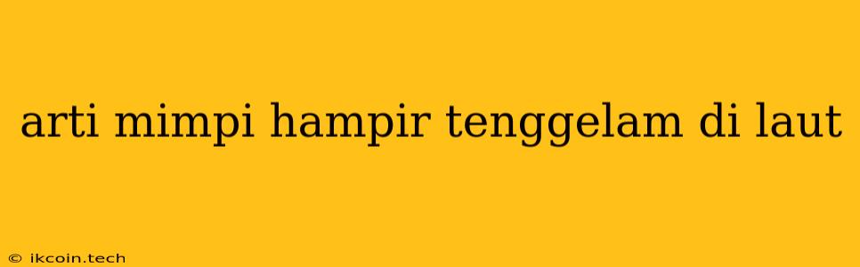 Arti Mimpi Hampir Tenggelam Di Laut