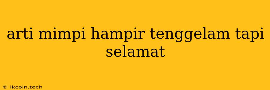 Arti Mimpi Hampir Tenggelam Tapi Selamat