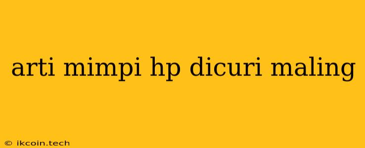 Arti Mimpi Hp Dicuri Maling