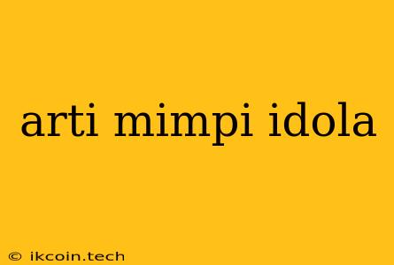 Arti Mimpi Idola