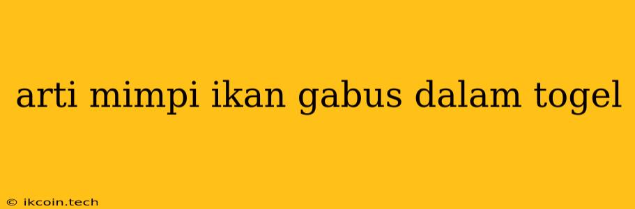 Arti Mimpi Ikan Gabus Dalam Togel