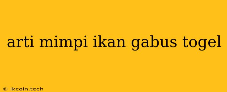 Arti Mimpi Ikan Gabus Togel