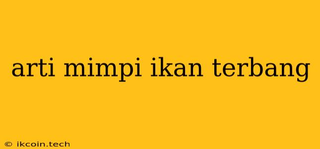 Arti Mimpi Ikan Terbang