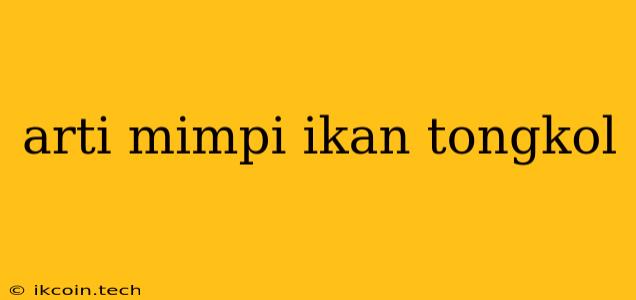 Arti Mimpi Ikan Tongkol