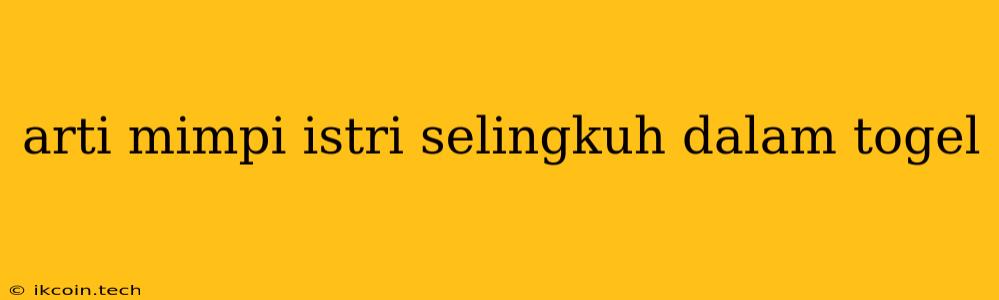 Arti Mimpi Istri Selingkuh Dalam Togel