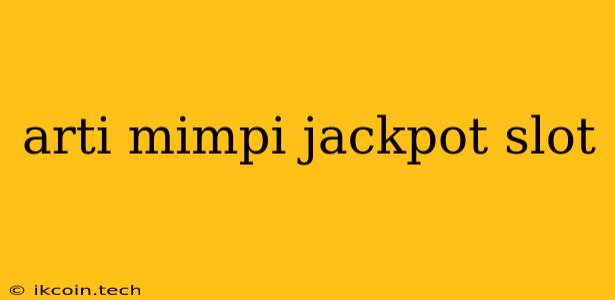 Arti Mimpi Jackpot Slot