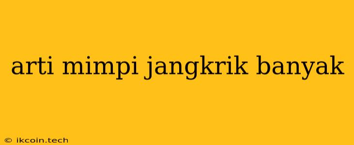 Arti Mimpi Jangkrik Banyak