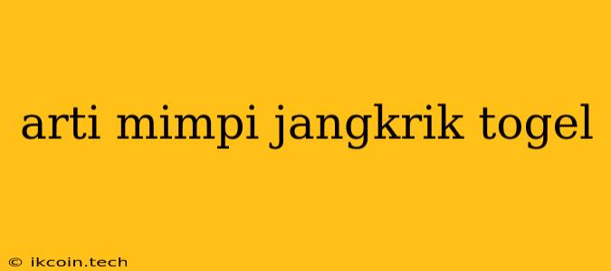 Arti Mimpi Jangkrik Togel