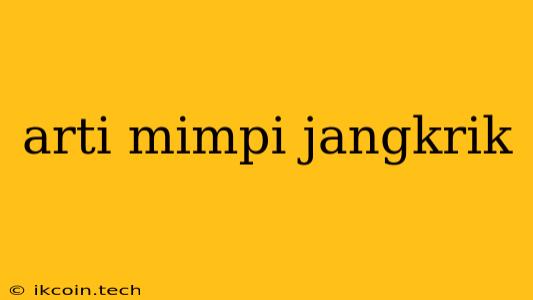 Arti Mimpi Jangkrik