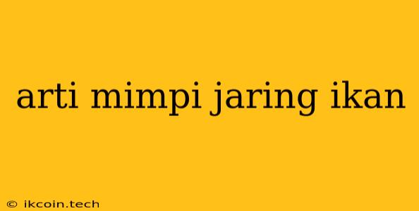 Arti Mimpi Jaring Ikan