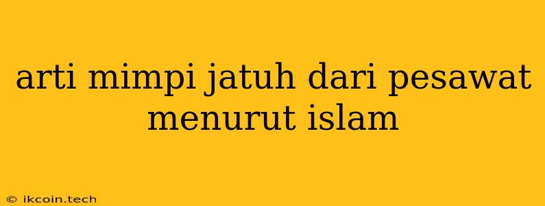 Arti Mimpi Jatuh Dari Pesawat Menurut Islam