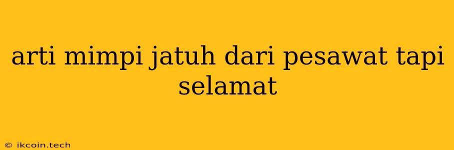 Arti Mimpi Jatuh Dari Pesawat Tapi Selamat