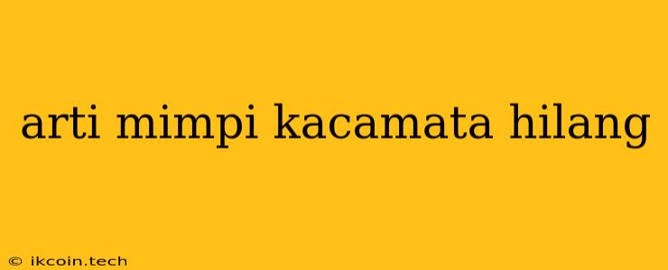 Arti Mimpi Kacamata Hilang