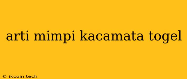 Arti Mimpi Kacamata Togel