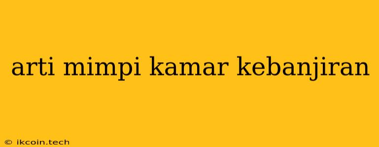 Arti Mimpi Kamar Kebanjiran