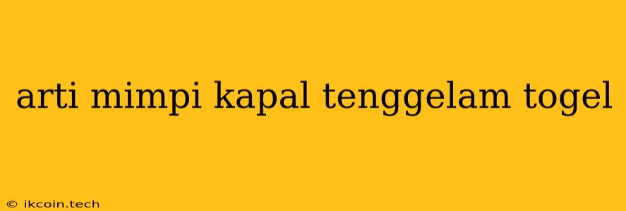 Arti Mimpi Kapal Tenggelam Togel