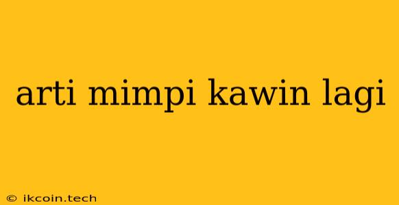 Arti Mimpi Kawin Lagi