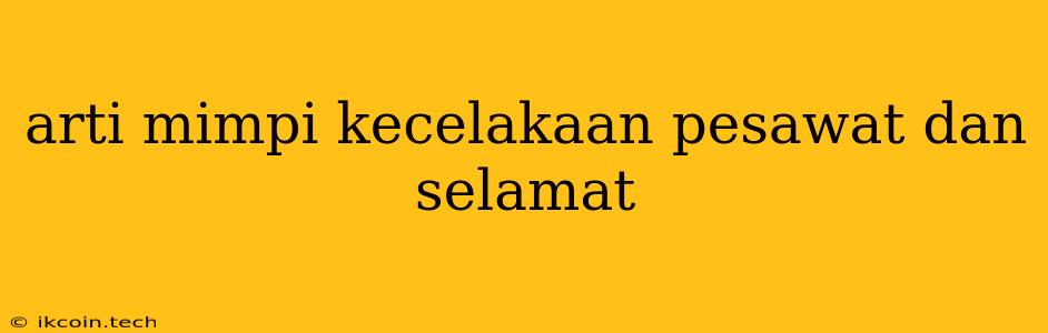 Arti Mimpi Kecelakaan Pesawat Dan Selamat