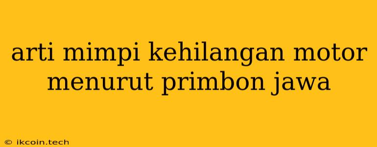 Arti Mimpi Kehilangan Motor Menurut Primbon Jawa