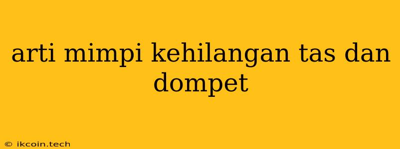 Arti Mimpi Kehilangan Tas Dan Dompet