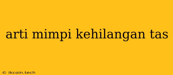 Arti Mimpi Kehilangan Tas