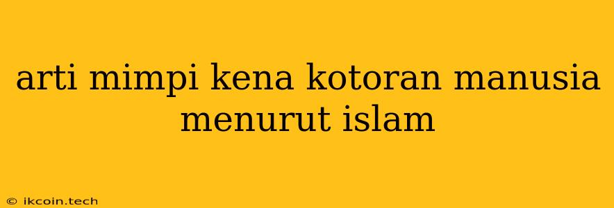 Arti Mimpi Kena Kotoran Manusia Menurut Islam