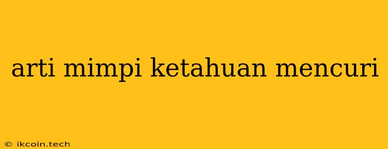 Arti Mimpi Ketahuan Mencuri