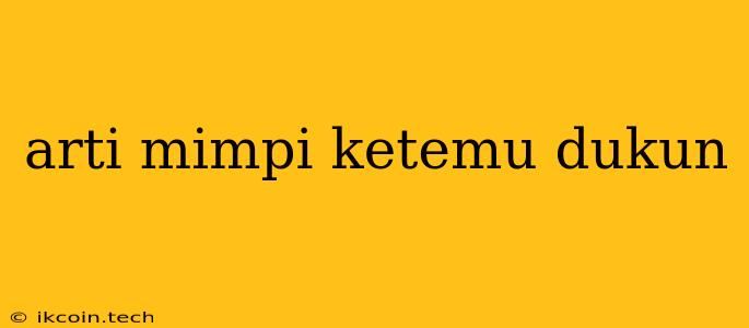 Arti Mimpi Ketemu Dukun