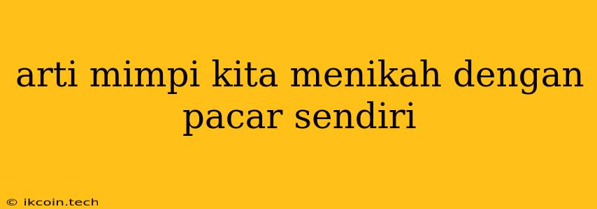 Arti Mimpi Kita Menikah Dengan Pacar Sendiri