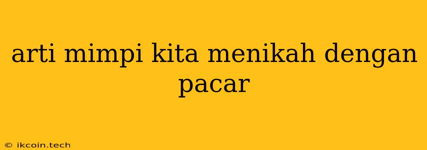 Arti Mimpi Kita Menikah Dengan Pacar