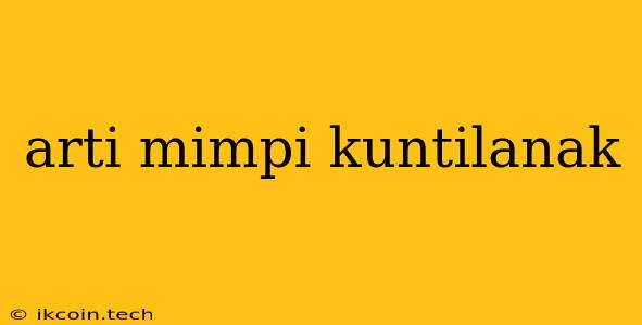 Arti Mimpi Kuntilanak