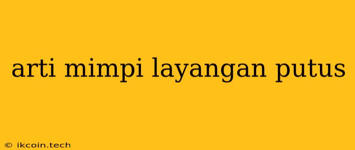 Arti Mimpi Layangan Putus