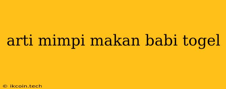 Arti Mimpi Makan Babi Togel